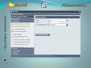 RELATÓRIOS DISPONÍVEIS




                         Exemplo de relatórios financeiros disponíveis.
 