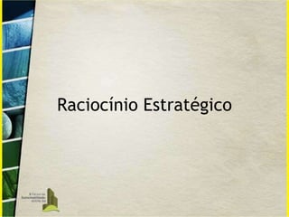 Raciocínio Estratégico 