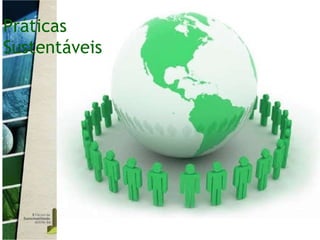 Práticas  Sustentáveis 