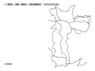 \\ área \ são  paulo \ metrópole \ aproximações\\ ferrovia