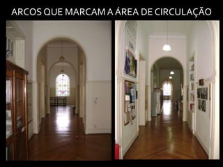 ARCOS QUE MARCAM A ÁREA DE CIRCULAÇÃO
 
