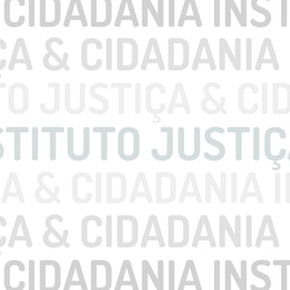 JUSTIÇA & CIDADANIA INSTITUTO CIDADANIA INSTITUTO CIDADANIA INSTITUTO JUSTIÇA INSTITUTO JUSTIÇA & CIDADANIA INSTITUTO JUSTIÇA JUSTIÇA & CIDADANIA INSTITUTO & CIDADANIA INSTITUTO  