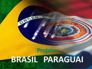 Projeto BRASIL PARAGUAI 