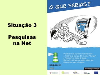Situação 3 Pesquisas na Net 