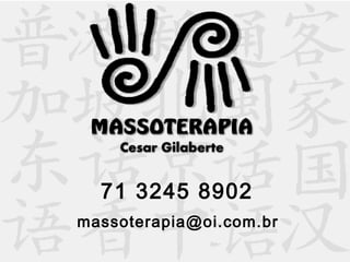 massoterapia@oi.com.br
71 3245 8902
 