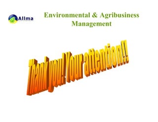 Environmental & Agribusiness
       Management
 