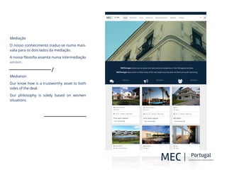 5 Star Hotel | Cascais
!
O
!
!
!
!
!
Mediação
O nosso conhecimento traduz-se numa mais-
valia para os dois lados da mediação.
A nossa ﬁlosoﬁa assenta numa intermediação
win/win.
!
Mediation
Our know how is a trustworthy asset to both
sides of the deal.
Our philosophy is solely based on win/win
situations.
!
 