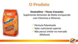 O ProdutoOvomaltine – Flocos CrocantesSuplemento Alimentar de Malte enriquecido com Vitaminas e Minerais. Fórmula Patenteada 