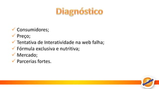  Público alvo jovem, interativo;