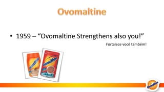 Ovomaltine1959 – “OvomaltineStrengthensalsoyou!”Fortalece você também!