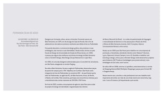 FERNANDA SIlVA DE ASSIS

     Cel 9120 9831 Tel 3504 83 20    Designer por formação, olhos, senso e diversão, Fernanda nasceu em                 do Banco Mercantil do Brasil. Lá, cuidou da padronização de linguagem
          fernandaasix@gmail.com     Belo Horizonte, em 1974, em dia de jogo de Copa do Mundo. até o fim da             e manualização da Samarco e criou peças para o Museu de artes
   Rua São Domingos do Prata, 141    adolescência não sabia se prestava vestibular para Belas artes ou Publicidade.     e Oficios de Belo Horizonte, acesita, Café 3 Corações, Valence
     São Pedro - belo horizonte MG                                                                                      Concessionária Renault, entre outros.
                                     Foi quando descobriu o universo do design gráfico, dos produtos e suas
                                     embalagens, das marcas e suas identidades. Desde então, formou-se pela             Mudou-se em 2005 para São Paulo para trabalhar em uma empresa de
                                     Escola de Design da Universidade do Estado de Minas gerais, em 1999,               promoção, a Karambola, atendendo clientes como Tabasco® (aurora),
                                     e passou por alguns dos melhores escritórios de design de Belo Horizonte           Lycra, Hipercard, Unicard, Sempre Livre e ig. Decidida a trabalhar com
                                     como a Torchetti Design, new Design (grupo newcomm) e Lápis Raro.                  branding e design, entrou para a Brander Design onde desenvolveu projetos
                                                                                                                        para Unibanco, DKT Prudence (embalagem para preservativos), nova
                                     Em 2001, foi uma das designers selecionadas para o Curso abril de Jornalismo,      embalagem do Sal Lebre, entre outros.
                                     em São Paulo, estagiando na revista Playboy.
                                                                                                                        De volta a BH em 2008, retornou à LapisRaro, onde desenvolveu a revista
                                     na volta a Belo Horizonte, foi para a agência Publivendas, desenvolver peças       do Shopping DiamondMall (Multiplan Shoppings), peças para Unimed-BH
                                     de ponto-de-compra para a TiM. Trabalhou em Curitiba e São Paulo como              e Drogaria araujo.
                                     integrante do time da Publivendas no consórcio 4X4 – do qual faziam parte,
                                     além da Publivendas, as agências RC, de Belo Horizonte, arcos, de Recife,          nesse mesmo ano, conciliou a vida profissional com seu trabalho mais
                                     e Master, de Curitiba. Pelo consórcio, participou da concorrência vitoriosa para   importante até então: ser mãe de uma linda menina de nome anita, hoje
                                     o atendimento das contas nacionais da TiM gSM e TiM Promo.                         com 1 ano e 8 meses e já frequentando a pré-escola.

                                     no final de 2003, recebeu uma proposta da agência Lápis Raro para cuidar
                                     do projeto de design de identidade e segmentação dos clientes
 