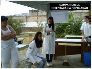 CAMPANHAS DE
ORIENTAÇÃO A POPULAÇÃO
 