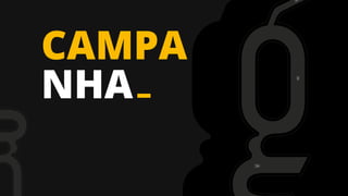 CAMPA
NHA
 