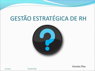 Iritanha Dias
04/09/13 Iritanha Dias
 
