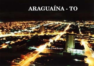 ARAGUAÍNA - TO Graciele P.leal Borges 