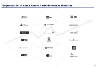 Empresas de 1ª Linha Fazem Parte de Nossas Histórias




                                                       11
 
