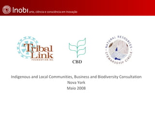 Indigenous and Local Communities, Business and Biodiversity Consultation Nova York Maio 2008 