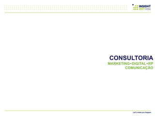APRESENTAÇÃO
INSTITUCIONAL
CONSULTORIA
MARKETINGwDIGITALwRP
COMUNICAÇÃO
 