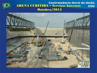 ARENA CURITIBA – Serviços Internos
Outubro/2013

 