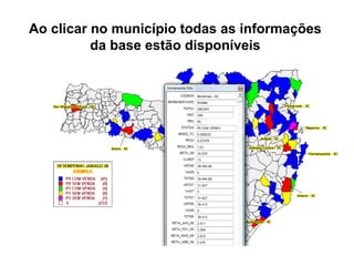 Ao clicar no município todas as informações
da base estão disponíveis

 