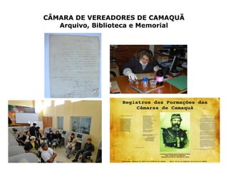 CÂMARA DE VEREADORES DE CAMAQUÃ
Arquivo, Biblioteca e Memorial
 