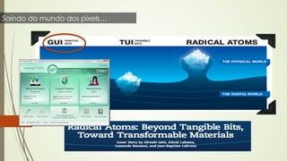 Saindo do mundo dos pixels… 
 