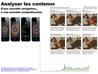 Analyser les contenus D'une nouvelle navigation...  à une nouvelle compréhension  http://lafeuille.blog.lemonde.fr/2010/09/13/le-livre-applicatif/   http://lafeuille.blog.lemonde.fr/2009/09/08/levolution-de-levolution/ http://lafeuille.blog.lemonde.fr/?s=Digital+humanitie s 