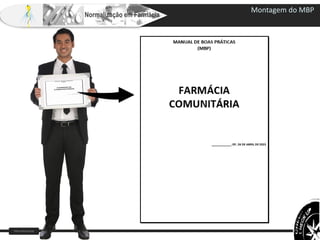 Farm Waine Souza
Normalização em Farmácia
Montagem do MBP
 