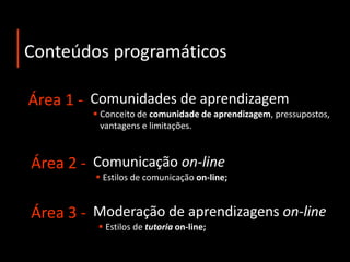 Identificar problemas relacionados com a participação e comunicação on-line e construir estratégias para a resolução dos mesmos;