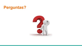 Perguntas?
 