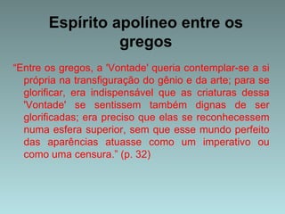A arte e não a moral como a atividade propriamente metafísica do homem. 