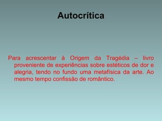 Nietzsche se valia da escrita aforismática. Aforismo é uma máxima, isto é, uma sentença curta que exprime um conceito, um conselho ou um ensinamento.  