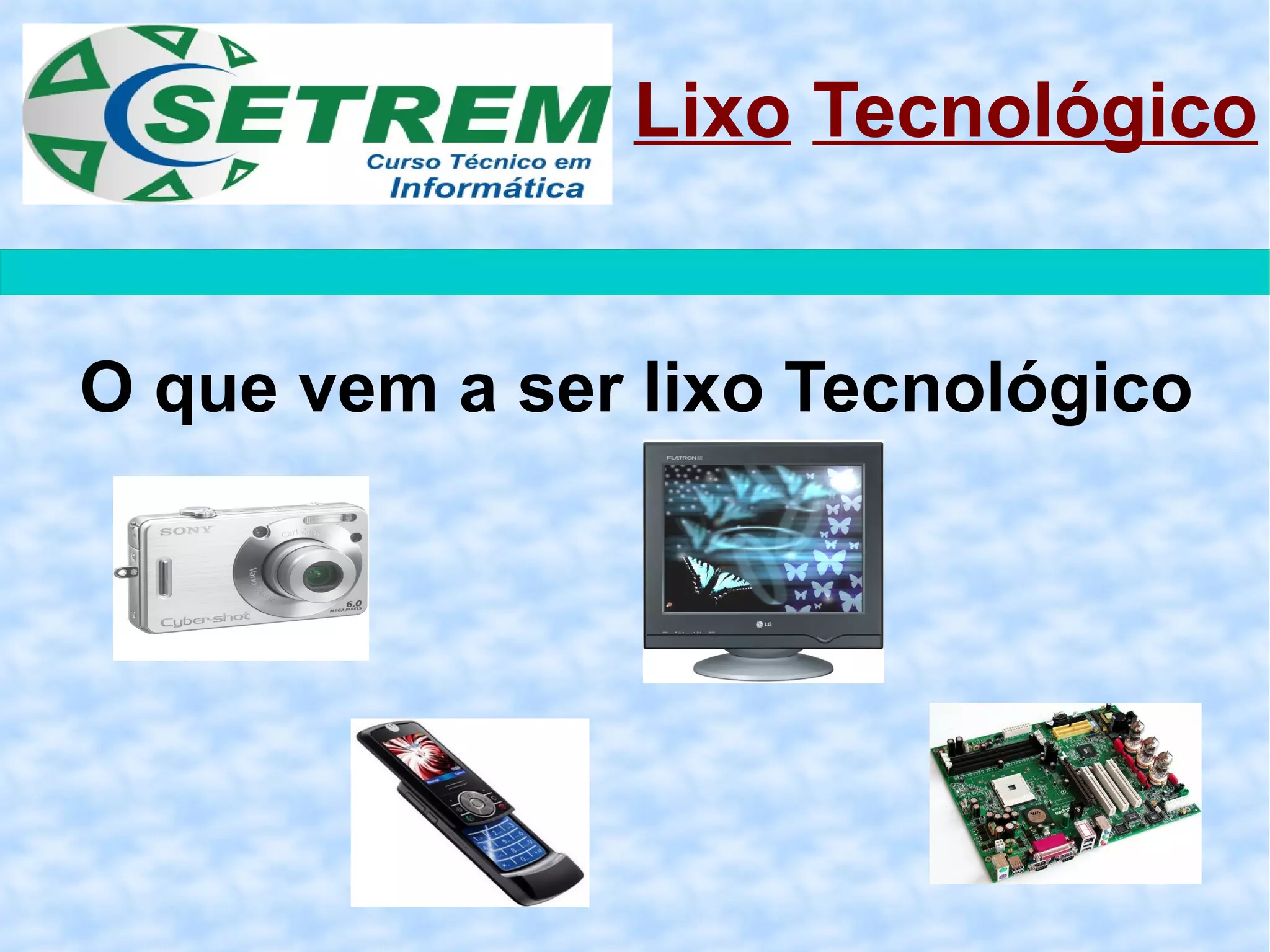 O que vem a ser lixo Tecnológico