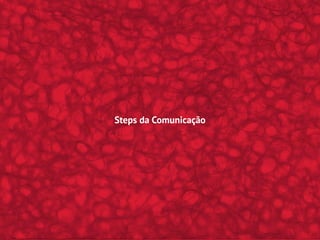 Steps da Comunicação
 