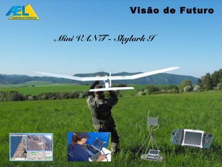 Visão de Futuro


Mini VANT - Skylark I
 