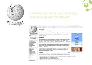 O verbete da marca não cita ações
recentes e parece incompleto.




                                    22
 