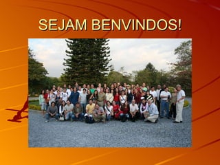 SEJAM BENVINDOS! 