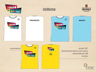 Uniforme




promotoras                                 tecido TNT
                        fechamento lateral com velcro
                                   impressão em silk
                                               4 cores
 