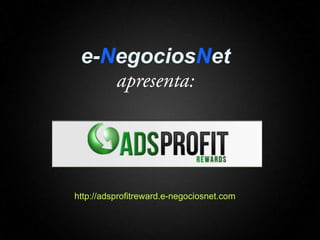 e-NegociosNet
http://adsprofitreward.e-negociosnet.com
 