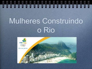 Mulheres Construindo o Rio 