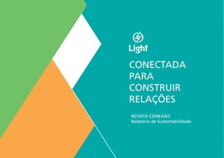 CONECTADA
PARA
CONSTRUIR
RELAÇÕES
REVISTA CONEXÃO
Relatório de Sustentabilidade
 