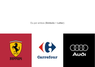 Ou por ambos (Símbolo + Letter):
 