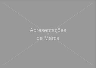Apresentações
de Marca
 
