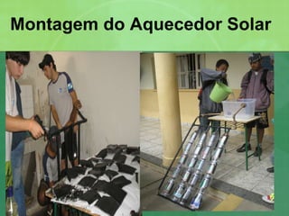 Montagem do Aquecedor Solar 
