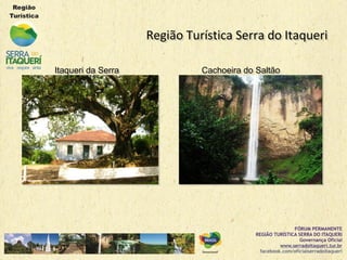 Região Turística Serra do ItaqueriRegião Turística Serra do Itaqueri
Itaqueri da SerraItaqueri da Serra Cachoeira do SaltãoCachoeira do Saltão
 
