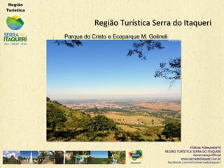 Região Turística Serra do ItaqueriRegião Turística Serra do Itaqueri
Parque do Cristo e Ecoparque M. GolineliParque do Cristo e Ecoparque M. Golineli
 