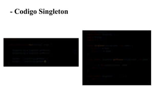 - Codigo Singleton
 