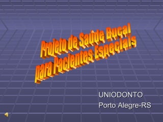 UNIODONTO
Porto Alegre-RS

 