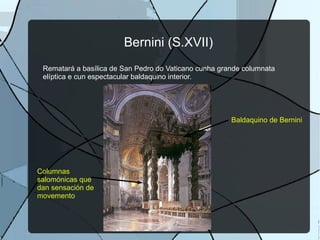 2. A arquitectura barroca O elemento chave é a liberdade dos elementos arquitectónicos para dotar aos edificios de movemento (plantas elípticas ou ovais e grandes cúpulas). Cúpula ovalada da igrexa de San Carlos das Catro Fontes (1638-1641) 