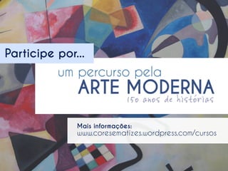 Participe por...
Texto

Mais informações:

www.coresematizes.wordpress.com/cursos

 
